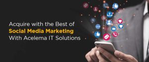 Read more about the article Acquire with the Best of Social Media Marketing With Acelema IT Solutions
